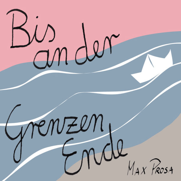 Max Prosa - Bis an der Grenzen Ende (Mixing by Pascal El Sauaf)